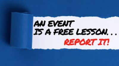 An event is a free lesson... report it!